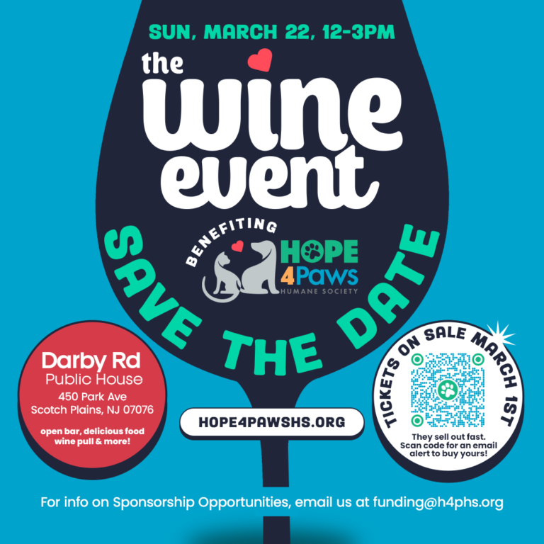 Save the date flyer for a wine event benefiting Hope 4 Paws Humane Society on March 22, 12-3 PM at Darby Road in Scotch Plains, NJ. Includes location, ticket info, and website. Colorful and inviting.